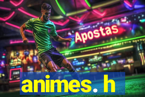 animes. h